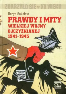 Prawdy i mity wielkiej wojny ojczyźnianej 1941-1945 - Borys Sokołow