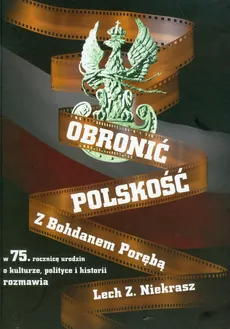 Obronić polskość z płytą DVD - Poręba Bohdan Niekrasz Lech Z.