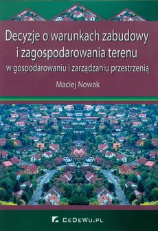 Decyzje o warunkach zabudowy i zagospodarowania terenu - Maciej Nowak