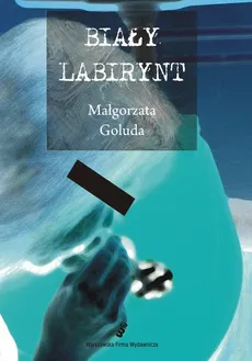 Biały Labirynt - Małgorzata Goluda