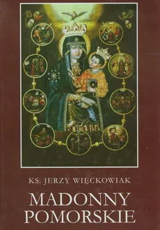 Madonny Pomorskie - Jerzy Więckowiak