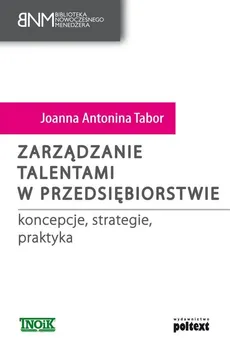 Zarządzanie talentami w przedsiębiorstwie - Tabor Joanna Antonina