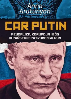 Car Putin - Anna Arutunyan