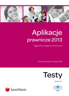 Aplikacje prawnicze 2013 Egzamin wstępny i końcowy Testy Tom 2 - Outlet - Piotr Kamiński, Urszula Wilk