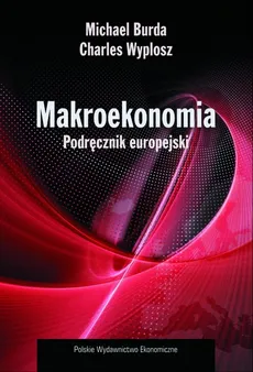 Makroekonomia Podręcznik europejski - Michael Burda, Charles Wyplosz