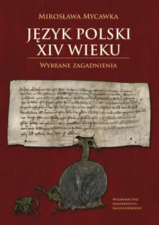 Język polski XIV wieku - Mirosława Mycawka