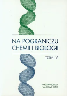 Na pograniczu chemii i biologii Tom 4