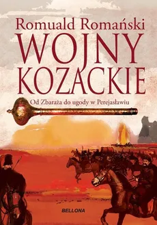 Wojny kozackie Od Zbaraża do ugody perejasławskiej - Romuald Romański