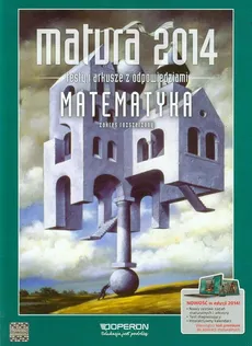 Matura 2014 Matematyka Testy i arkusze z odpowiedziami Zakres rozszerzony - Marzena Orlińska