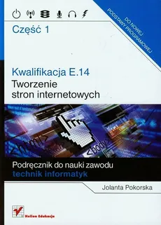Kwalifikacja E.14 Część 1 Tworzenie stron internetowych - Outlet - Jolanta Pokorska