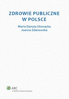 Zdrowie publiczne w Polsce - Outlet - Głowacka Maria Danuta, Joanna Zdanowska