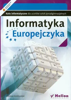 Informatyka Europejczyka Koło informatyczne dla szkół ponagimnazjalnych - Wiesława Amietszajewa