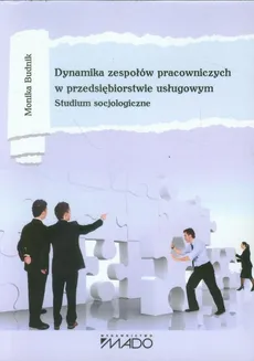Dynamika zespołów pracowniczych w przedsiębiorstwie usługowym - Outlet - Monika Budnik