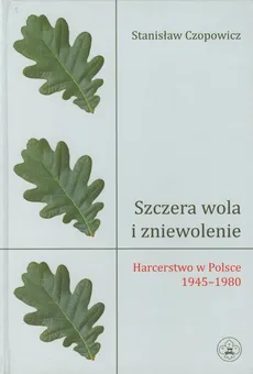 Szczera wola i zniewolenie - Outlet - Stanisław Czopowicz