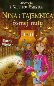 Dziewczynka z Szóstego Księżyca 2 Nina i tajemnica ósmej nuty - Moony Witcher