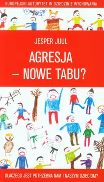 Agresja nowe tabu Dlaczego jest potrzebna nam i naszym dzieciom - Jesper Juul