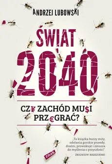 Świat 2040 Czy Zachód musi przegrać? - Andrzej Lubowski
