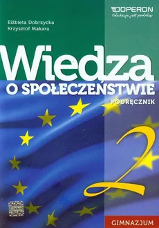 Wiedza o społeczeństwie 2 Podręcznik - Elżbieta Dobrzycka, Krzysztof Makara