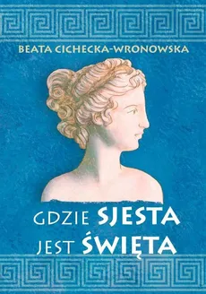 Gdzie sjesta jest święta - Beata Cichecka-Wronowska