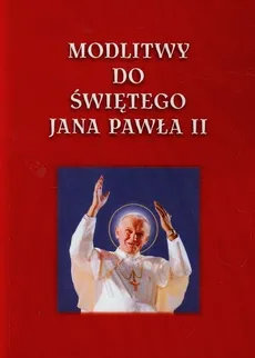 Modlitwy do Świętego Jana Pawła II - Lech Tkaczyk