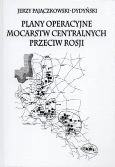 Plany operacyjne mocarstw centralnych przeciw Rosji - Jerzy Pajączkowski-Dydyński