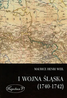 I wojna śląska 1740-1742 - Weil Maurice Henri