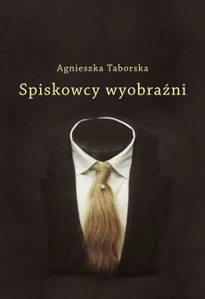 Spiskowcy wyobraźni - Outlet - Agnieszka Taborska