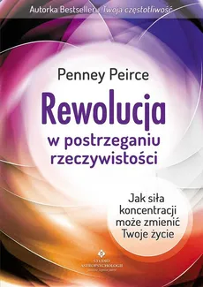 Rewolucja w postrzeganiu rzeczywistości - Penney Peirce