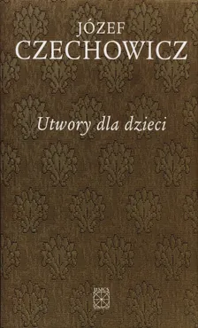 Utwory dla dzieci - Outlet - Józef Czechowicz