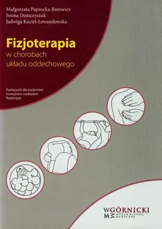 Fizjoterapia w chorobach układu oddechowego - Outlet - Iwona Demczyszak, Jadwiga Kuciel-Lewandowska, Małgorzata Paprocka-Borowicz