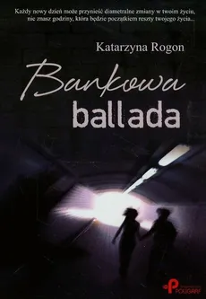 Bankowa ballada - Katarzyna Rogon