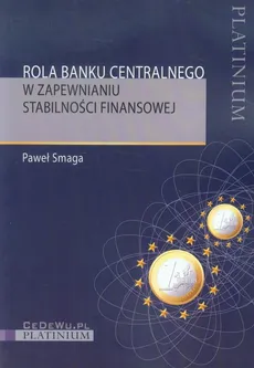 Rola banku centralnego w zapewnianiu stabilności finansowej - Paweł Smaga