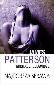 Najgorsza sprawa - Michael Ledwidge, James Patterson