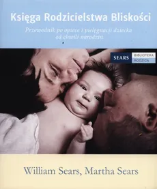 Księga Rodzicielstwa Bliskości - Outlet - Martha Sears, William Sears