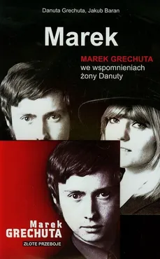 Marek Marek Grechuta we wspomnieniach żony Danuty +CD - Jakub Baran, Danuta Grechuta
