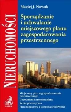 Sporządzanie i uchwalanie miejscowego planu zagospodarowania przestrzennego - Nowak Maciej J.