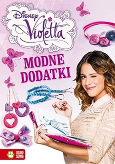 Modne dodatki Diney Violetta - Sylwia Burdek