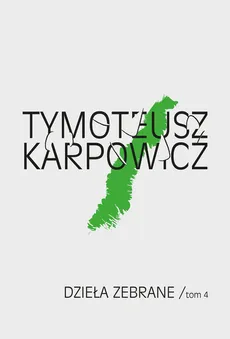 Dzieła zebrane Tom 4 + CD - Tymoteusz Karpowicz