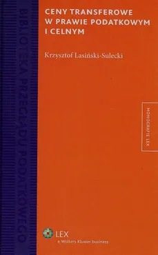 Ceny transferowe w prawie podatkowym i celnym - Outlet - Krzysztof Lasiński-Sulecki
