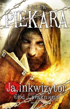 Ja inkwizytor Głód i pragnienie - Outlet - Jacek Piekara