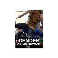 Historia jednego wykładu, czyli gender zdemaskowany - Outlet - Paweł Bortkiewicz