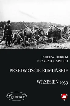 Przedmoście rumuńskie (wrzesień 1939) - Tadeusz Dubicki, Krzysztof Spruch