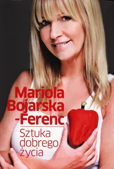 Sztuka dobrego życia - Mariola Bojarska-Ferenc