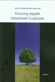 Etniczny aspekt tożsamości Łużyczan - Outlet - Natalia Niedźwiecka-Iwańczak