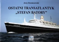 Ostatni transatlantyk "Stefan Batory" - Jerzy Drzemczewski