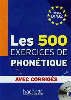 Les 500 Exercices de phonetique avec corriges niveau B1/B2 + CD - Dominique Abry, Marie-Laure Chalaron