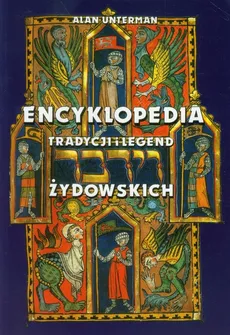 Encyklopedia tradycji i legend żydowskich - Outlet - Alan Unterman