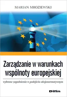 Zarządzanie w warunkach wspólnoty europejskiej - Marian Mroziewski