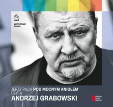 Pod Mocnym Aniołem czyta Andrzej Grabowski - Jerzy Pilch