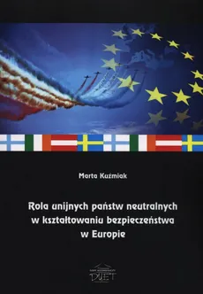 Rola unijnych państw neutralnych w kształtowaniu bezpieczeństwa w Europie - Marta Kuźmiak